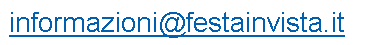 Text Box: informazioni@festainvista.it